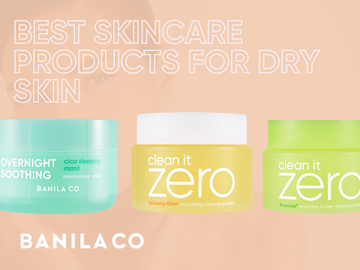 Best Skincare Products for Dry Skin